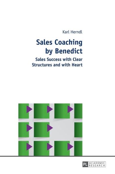 Cover for Karl Herndl · Sales Coaching by Benedict: Sales Success with Clear Structures and with Heart (Gebundenes Buch) [New edition] (2014)