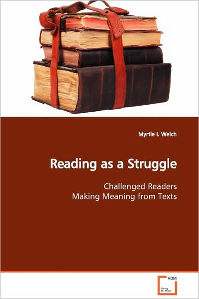 Cover for Myrtle I. Welch · Reading As a Struggle: Challenged Readers Making Meaning from Texts (Paperback Book) (2009)