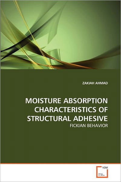 Cover for Zakiah Ahmad · Moisture Absorption Characteristics of Structural Adhesive: Fickian Behavior (Taschenbuch) (2011)