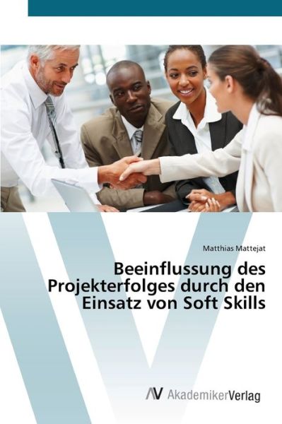 Cover for Mattejat · Beeinflussung des Projekterfol (Book) (2012)