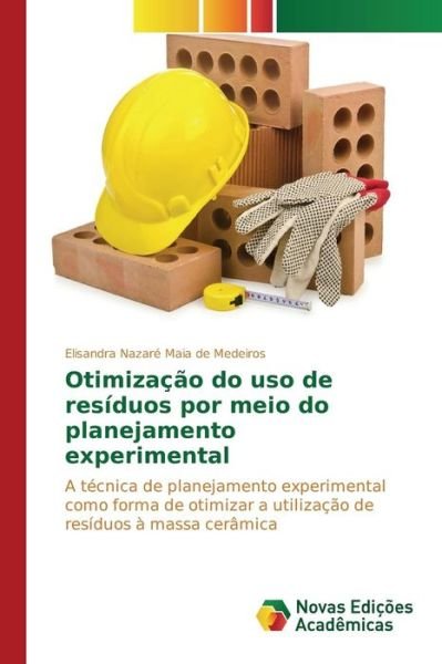 Cover for Maia De Medeiros Elisandra Nazare · Otimizacao Do Uso De Residuos Por Meio Do Planejamento Experimental (Paperback Book) (2015)