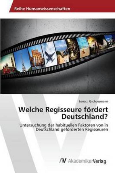 Welche Regisseure fördert D - Gschossmann - Bøger -  - 9783639877847 - 4. januar 2016