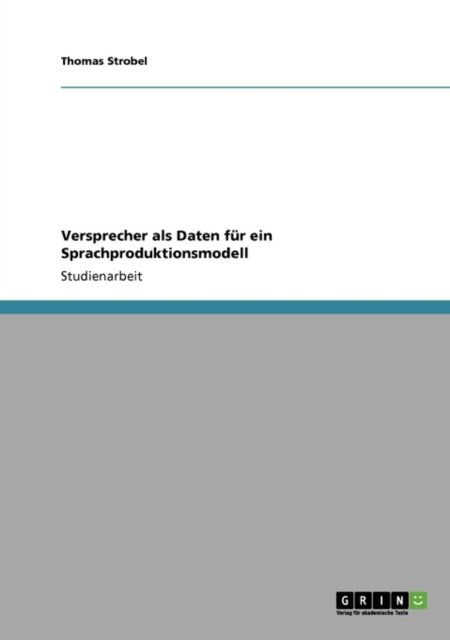 Cover for Thomas Strobel · Versprecher als Daten fur ein Sprachproduktionsmodell (Paperback Book) [German edition] (2008)
