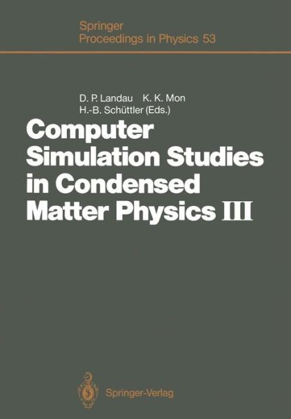 Cover for David P Landau · Computer Simulation Studies in Condensed Matter Physics III: Proceedings of the Third Workshop Athens, GA, USA, February 12-16, 1990 - Springer Proceedings in Physics (Paperback Book) [Softcover reprint of the original 1st ed. 1991 edition] (2011)