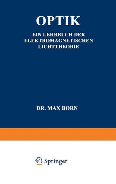 Cover for Late Nobel Laureate Max Born · Optik: Ein Lehrbuch Der Elektromagnetischen Lichttheorie (Taschenbuch) [Softcover Reprint of the Original 1st 1933 edition] (1933)