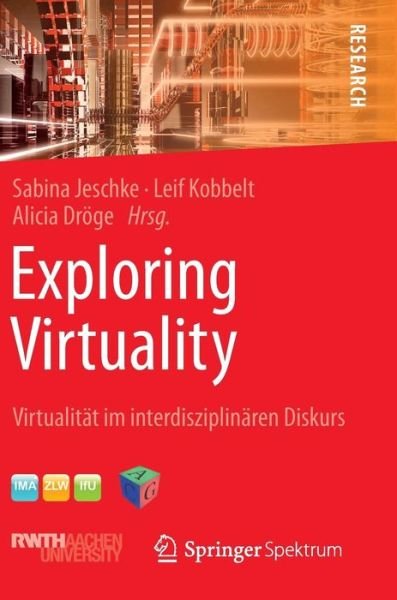 Cover for Jeschke  Sabina · Exploring Virtuality: Virtualitat Im Interdisziplinaren Diskurs (Hardcover bog) [2014 edition] (2013)