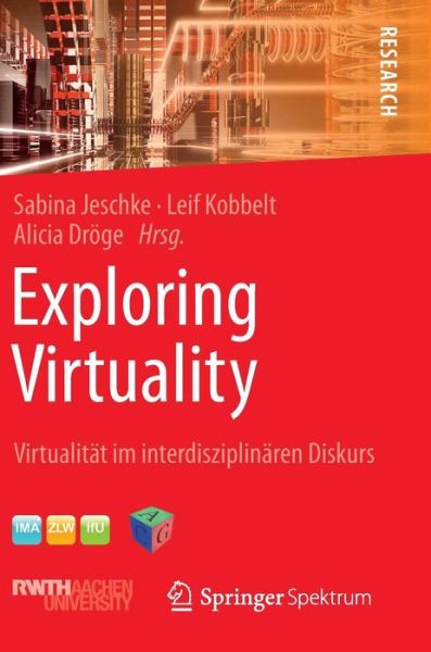 Cover for Jeschke  Sabina · Exploring Virtuality: Virtualitat Im Interdisziplinaren Diskurs (Hardcover Book) [2014 edition] (2013)