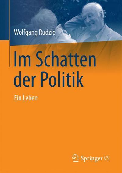 Cover for Wolfgang Rudzio · Im Schatten Der Politik: Ein Leben (Hardcover Book) [1. Aufl. 2018 edition] (2018)