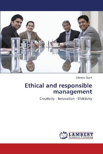 Cover for Zdenek Dytrt · Ethical and Responsible Management: Creativity - Innovation - Efektivity (Paperback Book) (2013)
