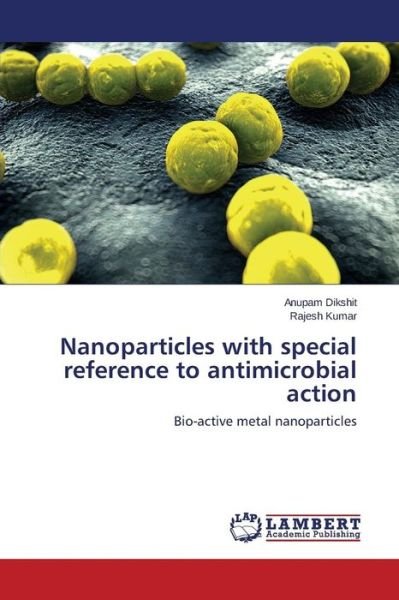 Cover for Rajesh Kumar · Nanoparticles with Special Reference to Antimicrobial Action: Bio-active Metal Nanoparticles (Paperback Book) (2014)