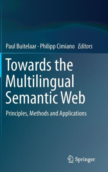 Cover for Paul Buitelaar · Towards the Multilingual Semantic Web: Principles, Methods and Applications (Hardcover Book) [2014 edition] (2014)