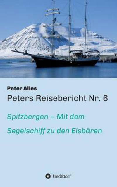 Peters Reisebericht Nr. 6 - Alles - Books -  - 9783734507847 - January 28, 2016