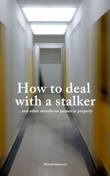 Cover for Michael Marcovici · How to deal with a stalker: ...and other assaults on person or property (Paperback Book) (2014)