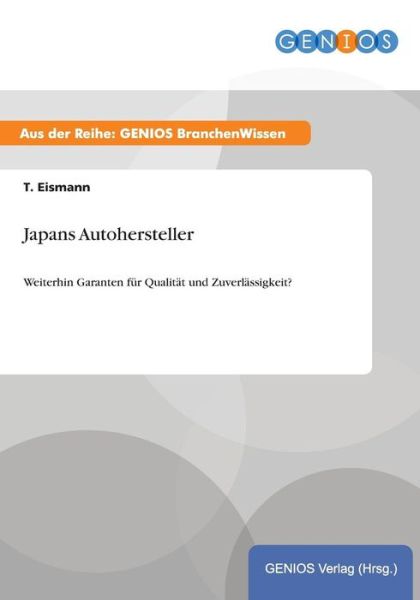 Cover for T Eismann · Japans Autohersteller: Weiterhin Garanten fur Qualitat und Zuverlassigkeit? (Paperback Book) (2015)