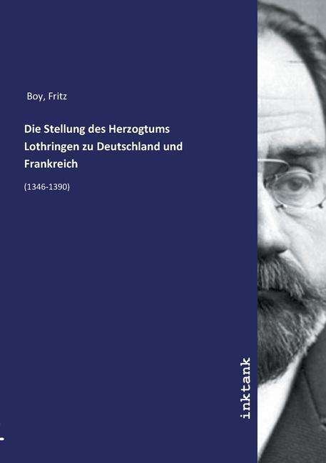 Cover for Boy · Die Stellung des Herzogtums Lothrin (Bog)