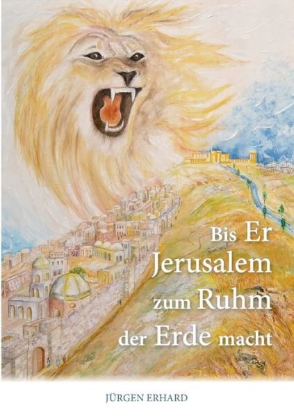 Cover for Erhard · Bis Er Jerusalem zum Ruhm der Er (Book) (2020)