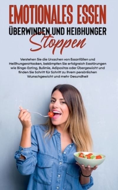 Cover for Mario Waldecker · Emotionales Essen uberwinden und Heisshunger stoppen: Verstehen Sie die Ursachen von Essanfallen und Heisshungerattacken, bekampfen Sie erfolgreich Essstoerungen wie Binge-Eating, Bulimie, Adipositas oder UEbergewicht und finden Sie Schritt fur Schritt zu (Paperback Book) (2021)