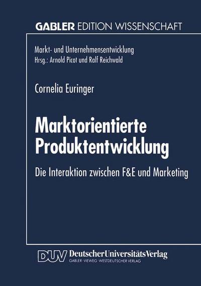 Cover for Cornelia Euringer · Marktorientierte Produktentwicklung: Die Interaktion Zwischen F&amp;e Und Marketing - Markt- Und Unternehmensentwicklung Markets and Organisations (Paperback Book) [1995 edition] (1995)