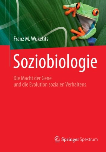 Soziobiologie: Die Macht Der Gene Und Die Evolution Sozialen Verhaltens - Wuketits, Franz M (University of Vienna Austria) - Livres - Spektrum Akademischer Verlag - 9783827430847 - 14 octobre 2012