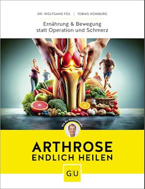 Arthrose endlich heilen - Wolfgang Feil - Książki - GRÄFE UND UNZER Verlag GmbH - 9783833891847 - 4 stycznia 2024