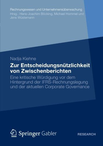 Cover for Nadja Kiehne · Zur Entscheidungsnutzlichkeit Von Zwischenberichten: Eine Kritische Wurdigung VOR Dem Hintergrund Der Ifrs-Rechnungslegung Und Der Aktuellen Corporate Governance - Rechnungswesen Und Unternehmensuberwachung (Paperback Book) [2012 edition] (2012)