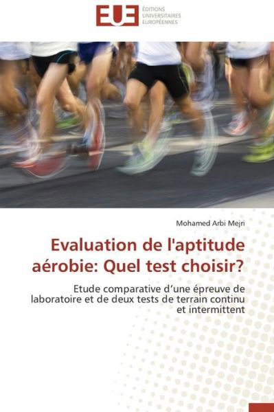 Cover for Mejri Mohamed Arbi · Evaluation De L'aptitude Aerobie: Quel Test Choisir? (Paperback Book) [French edition] (2018)