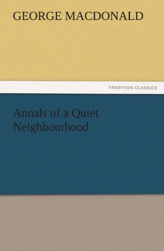 Cover for George Macdonald · Annals of a Quiet Neighbourhood (Tredition Classics) (Pocketbok) (2011)