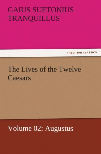 Cover for Gaius Suetonius Tranquillus · The Lives of the Twelve Caesars, Volume 02: Augustus (Tredition Classics) (Paperback Bog) (2011)