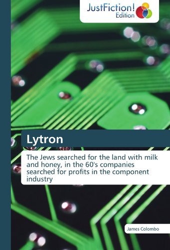 Cover for James Colombo · Lytron: the Jews Searched for the Land with Milk and Honey, in the 60's Companies Searched for Profits in the Component Industry (Paperback Book) (2012)