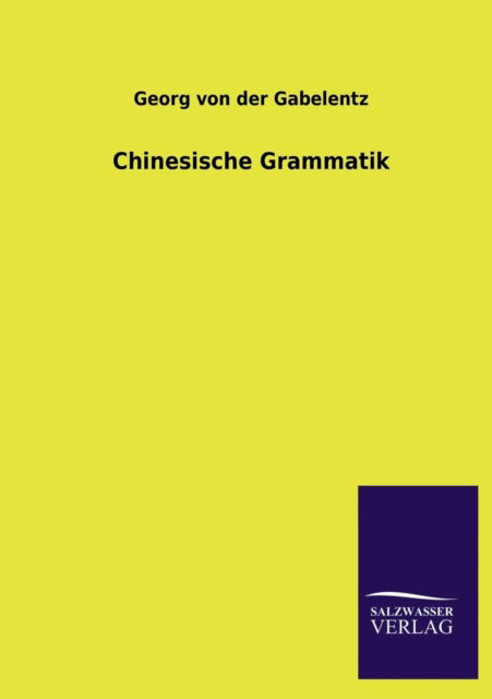 Cover for Georg Von Der Gabelentz · Chinesische Grammatik (Paperback Book) [German edition] (2013)