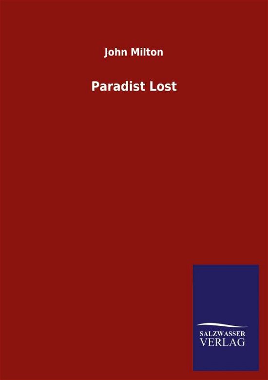 Paradist Lost - John Milton - Livros - Salzwasser-Verlag Gmbh - 9783846055847 - 3 de julho de 2020