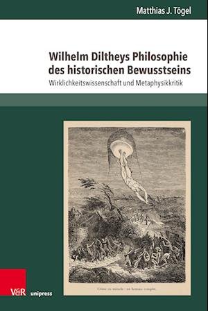 Cover for Matthias Togel · Wilhelm Diltheys Philosophie des historischen Bewusstseins: Wirklichkeitswissenschaft und Metaphysikkritik (Inbunden Bok) (2023)