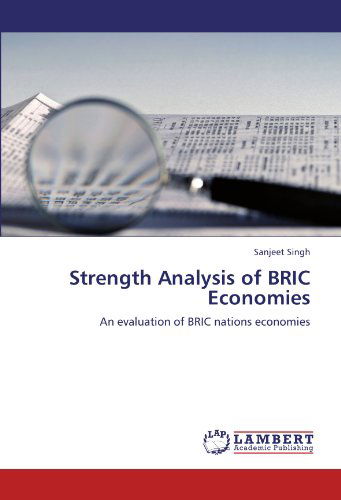 Cover for Sanjeet Singh · Strength Analysis of Bric Economies: an Evaluation of Bric Nations Economies (Paperback Book) (2011)