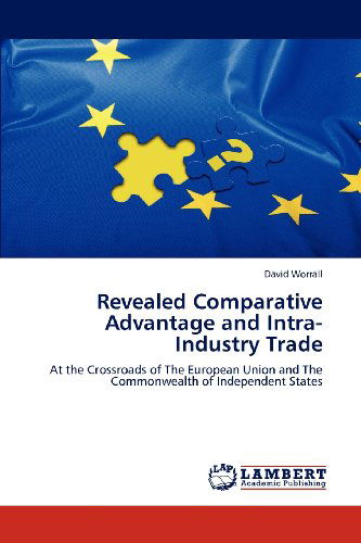 Cover for David Worrall · Revealed Comparative Advantage and Intra-industry Trade: at the Crossroads of the European Union and the Commonwealth of Independent States (Paperback Book) (2012)