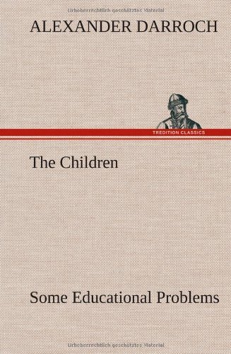 Cover for Alexander Darroch · The Children: Some Educational Problems (Hardcover Book) (2013)