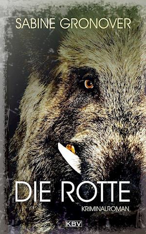 Die Rotte - Sabine Gronover - Boeken - KBV Verlags-und Medienges - 9783954415847 - 15 oktober 2021