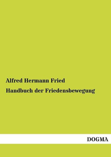 Cover for Alfred Hermann Fried · Handbuch Der Friedensbewegung (Paperback Bog) [German, 1 edition] (2012)