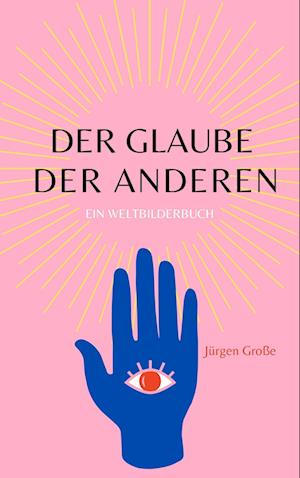 Cover for Jürgen Große · Der Glaube der anderen (Paperback Book) (2021)