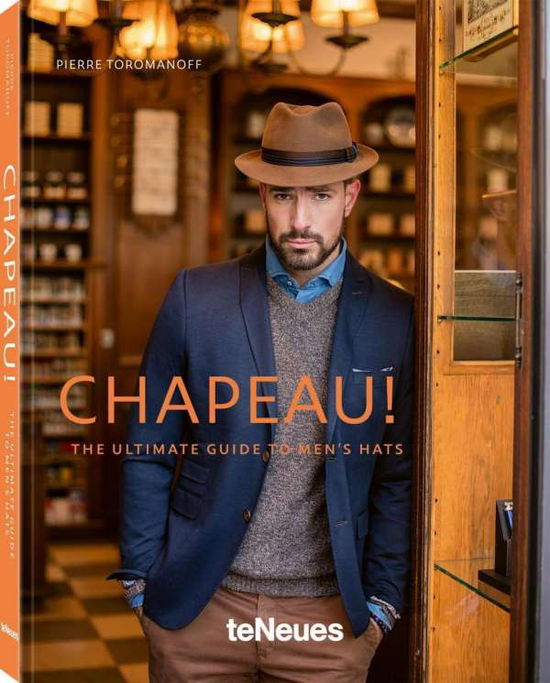 Cover for Pierre Toromanoff · Chapeau!: The Ultimate Guide to Men's Hats (Hardcover Book) (2021)