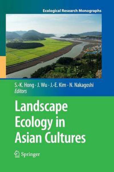 Landscape Ecology in Asian Cultures - Ecological Research Monographs - Sun-kee Hong - Bøger - Springer Verlag, Japan - 9784431540847 - 12. oktober 2014