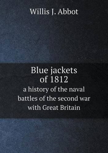 Cover for Willis J. Abbot · Blue Jackets of 1812 a History of the Naval Battles of the Second War with Great Britain (Paperback Book) (2013)