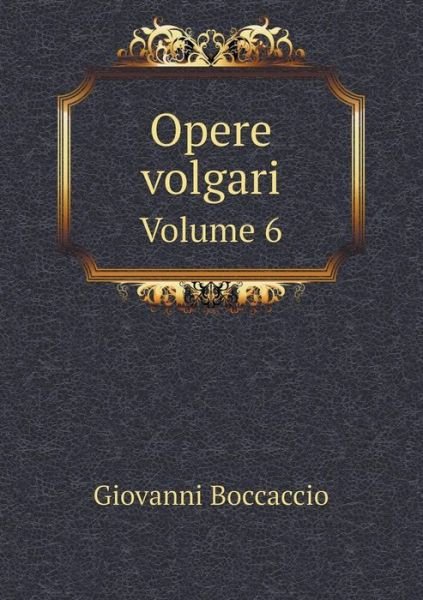 Cover for Giovanni Boccaccio · Opere Volgari Volume 6 (Pocketbok) (2015)