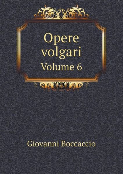 Cover for Giovanni Boccaccio · Opere Volgari Volume 6 (Paperback Book) (2015)