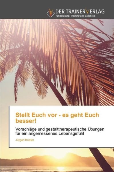 Cover for Küster · Stellt Euch vor - es geht Euch b (Bok) (2020)