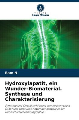 Cover for Ram N · Hydroxylapatit, ein Wunder-Biomaterial. Synthese und Charakterisierung (Paperback Book) (2021)