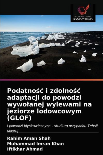 Cover for Rahim Aman Shah · Podatno?c i zdolno?c adaptacji do powodzi wywolanej wylewami na jeziorze lodowcowym (GLOF) (Paperback Book) (2021)