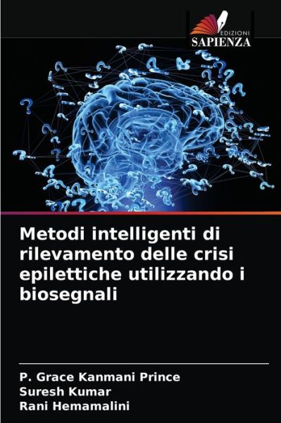 Cover for P Grace Kanmani Prince · Metodi intelligenti di rilevamento delle crisi epilettiche utilizzando i biosegnali (Paperback Book) (2021)