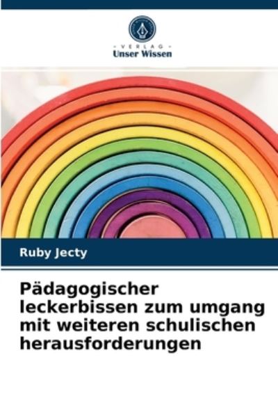 Cover for Ruby Jecty · Padagogischer leckerbissen zum umgang mit weiteren schulischen herausforderungen (Paperback Book) (2021)