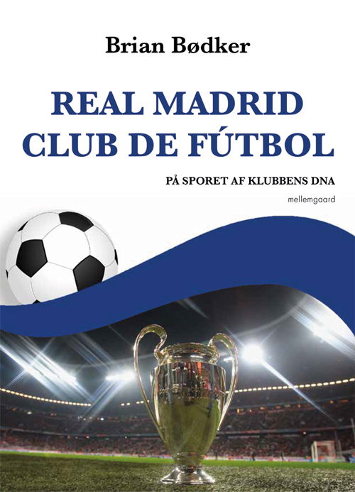 Cover for Brian Bødker · Real Madrid Club de Fútbol (Sewn Spine Book) [1. wydanie] (2021)