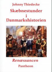 Cover for Johnny Thiedecke · Skæbnestunder i Danmarkshistorien: Renæssancen (Sewn Spine Book) [1º edição] (2019)